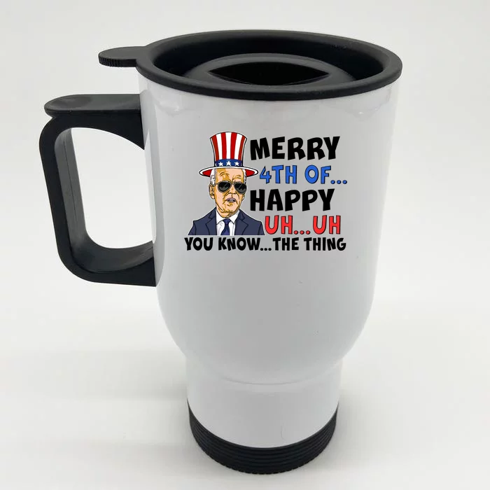 Joe Biden Merry 4th Of Happy Uh You Know The Thing Front & Back Stainless Steel Travel Mug