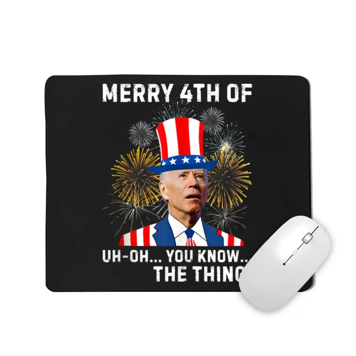 Joe Biden Merry 4th Of You Know The Thing, Joe Biden 4th Of July Mousepad