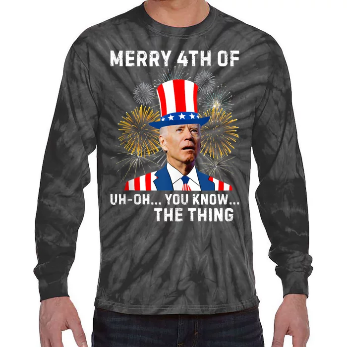 Joe Biden Merry 4th Of You Know The Thing, Joe Biden 4th Of July Tie-Dye Long Sleeve Shirt