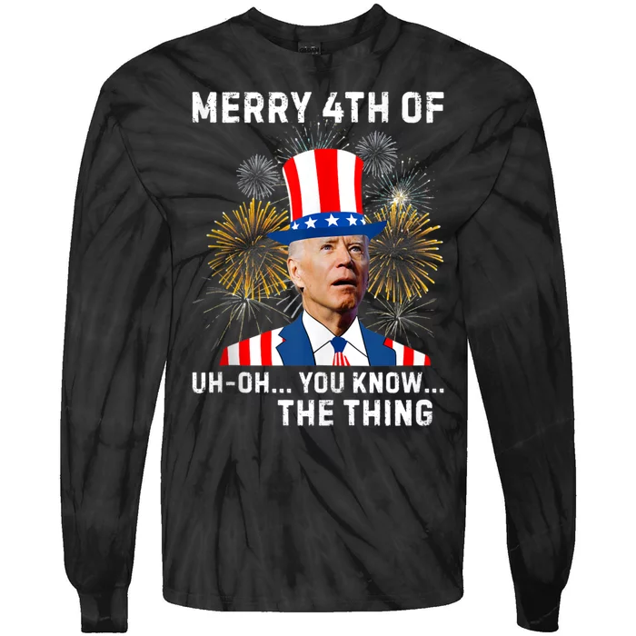 Joe Biden Merry 4th Of You Know The Thing, Joe Biden 4th Of July Tie-Dye Long Sleeve Shirt