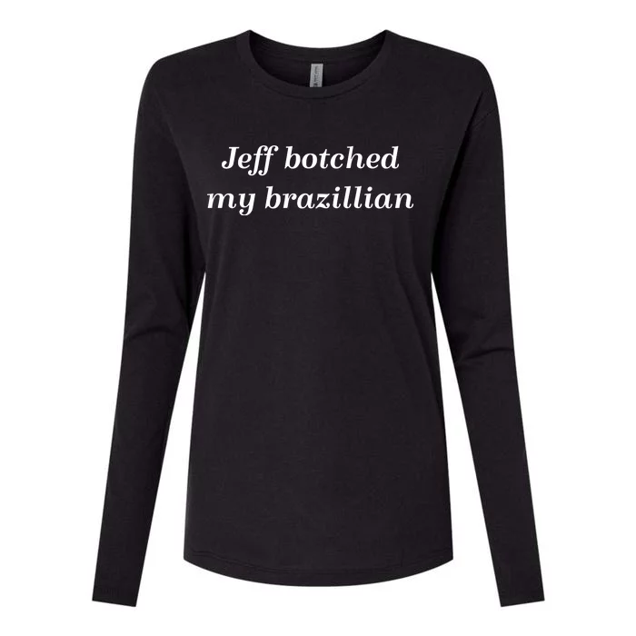 Jeff Botched My Brazilian Womens Cotton Relaxed Long Sleeve T-Shirt