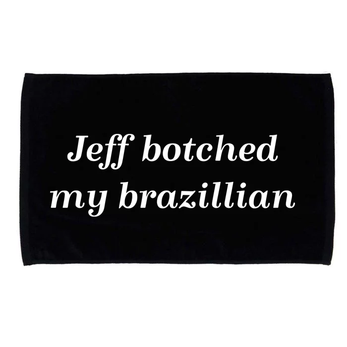 Jeff Botched My Brazilian Microfiber Hand Towel