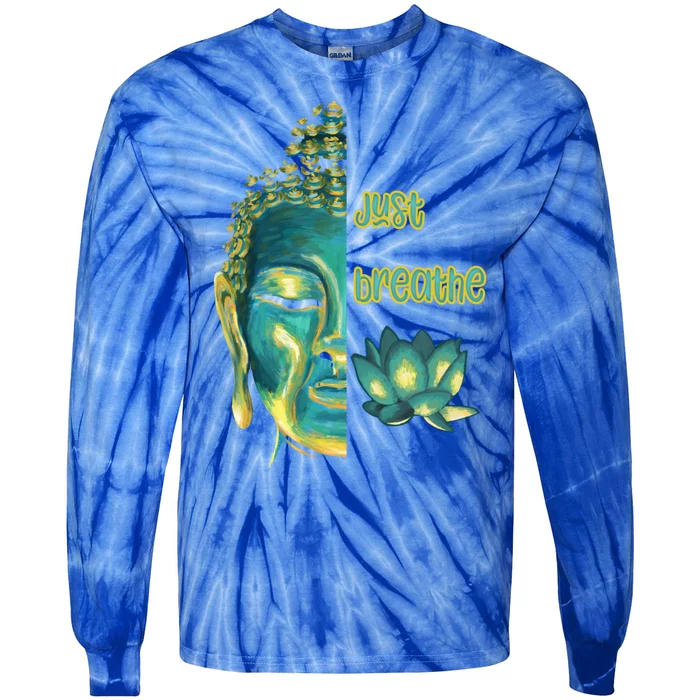 Just Breathe Mindfulness Meditation Buddha Live Now Gift Tie-Dye Long Sleeve Shirt