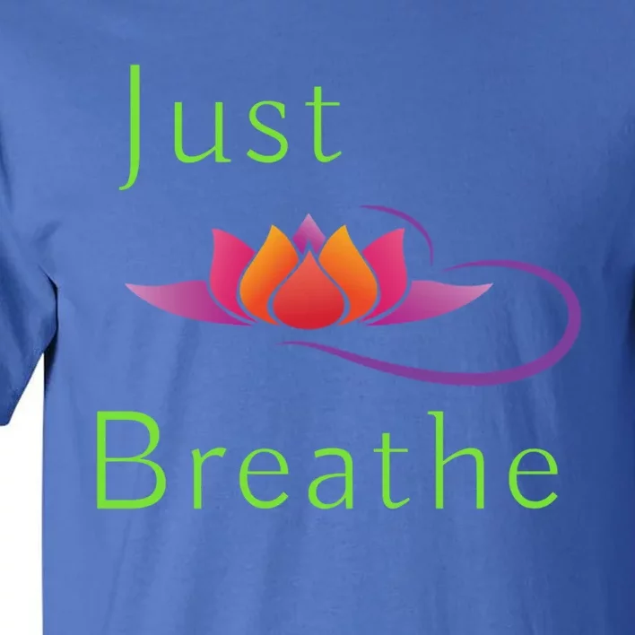 Just Breathe Meaningful Gift Tall T-Shirt