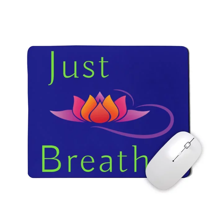 Just Breathe Meaningful Gift Mousepad