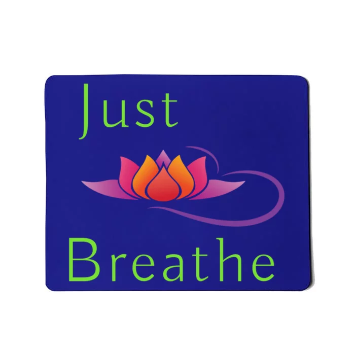 Just Breathe Meaningful Gift Mousepad