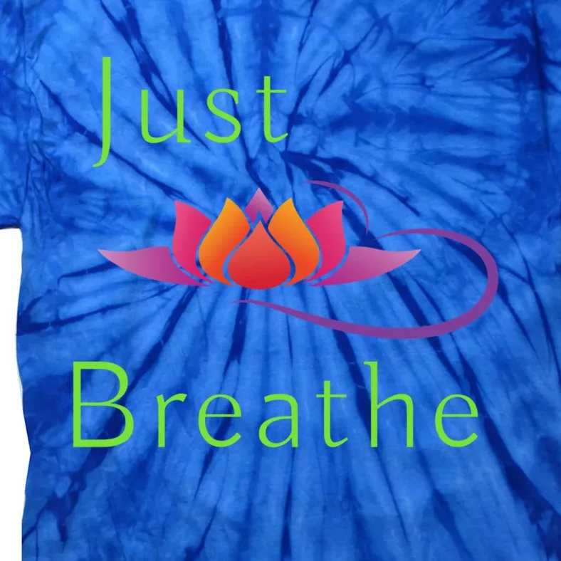 Just Breathe Meaningful Gift Tie-Dye T-Shirt