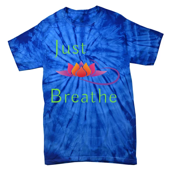 Just Breathe Meaningful Gift Tie-Dye T-Shirt