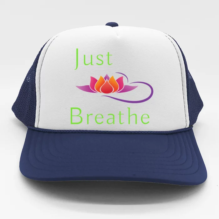 Just Breathe Meaningful Gift Trucker Hat