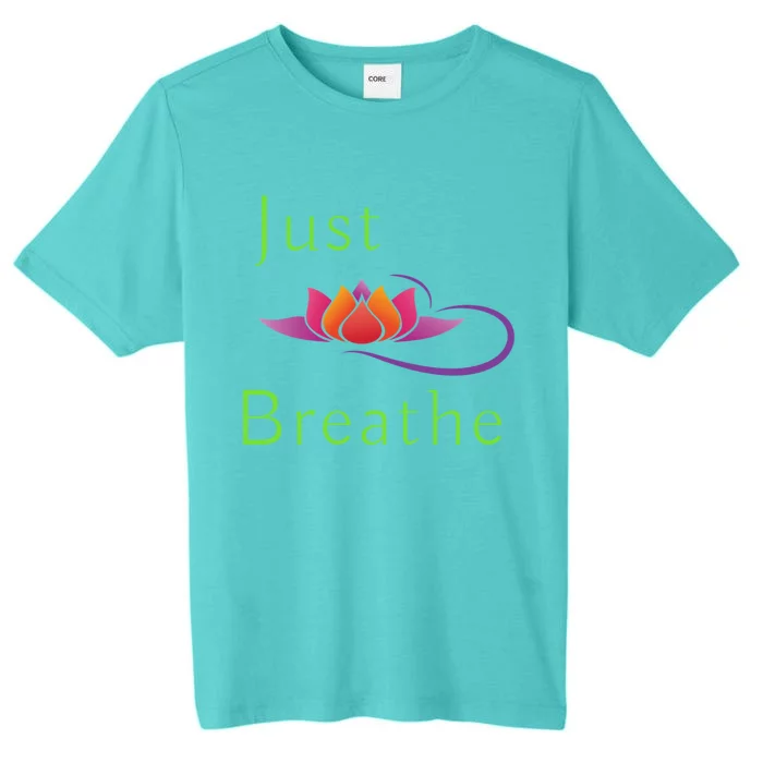 Just Breathe Meaningful Gift ChromaSoft Performance T-Shirt