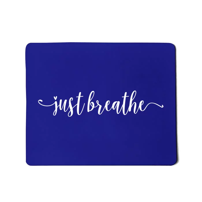 Just Breathe Motivational Inspirational Inspiring Quote Gift Mousepad