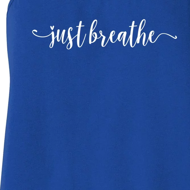 Just Breathe Motivational Inspirational Inspiring Quote Gift Women's Racerback Tank