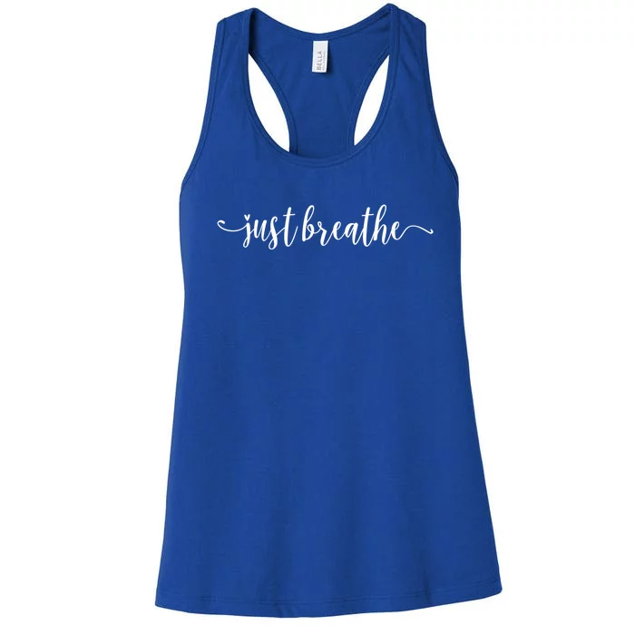 Just Breathe Motivational Inspirational Inspiring Quote Gift Women's Racerback Tank