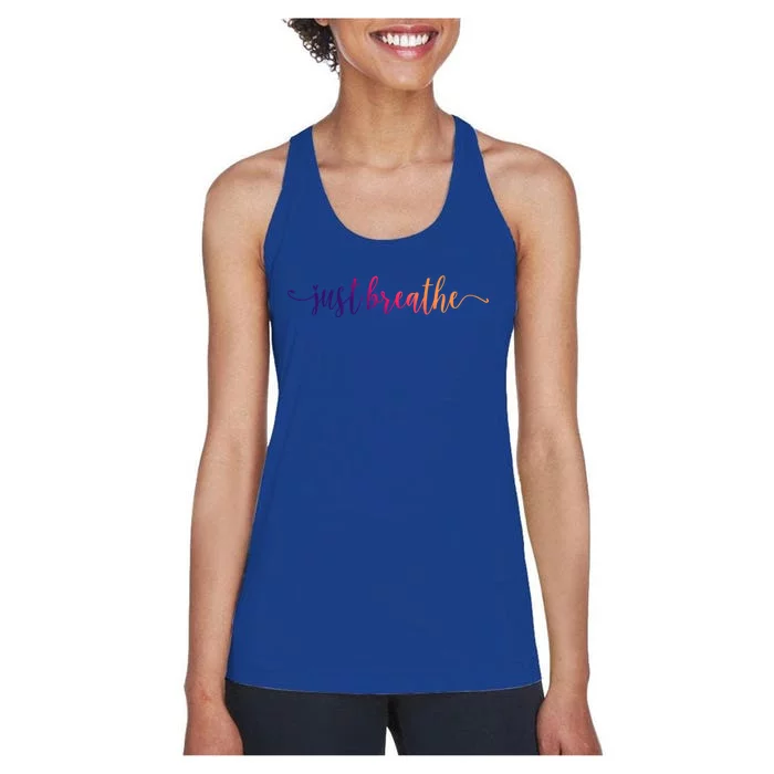 Just Breathe Motivational Inspirational Inspiring Quote Gift Women's Racerback Tank