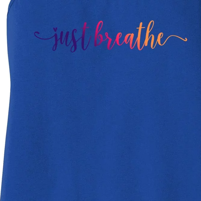 Just Breathe Motivational Inspirational Inspiring Quote Gift Women's Racerback Tank