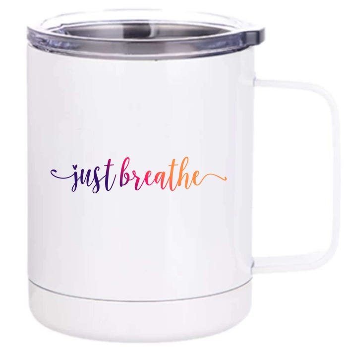 Just Breathe Motivational Inspirational Inspiring Quote Gift Front & Back 12oz Stainless Steel Tumbler Cup