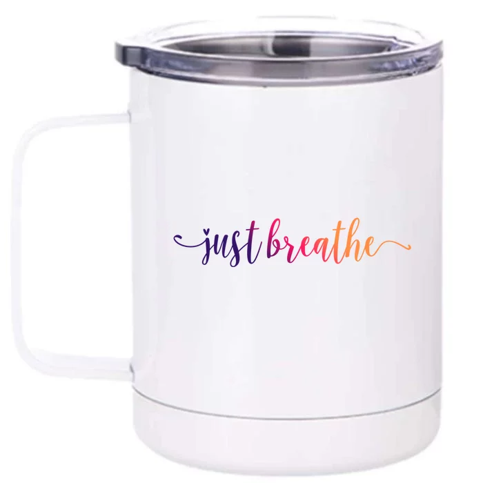 Just Breathe Motivational Inspirational Inspiring Quote Gift Front & Back 12oz Stainless Steel Tumbler Cup