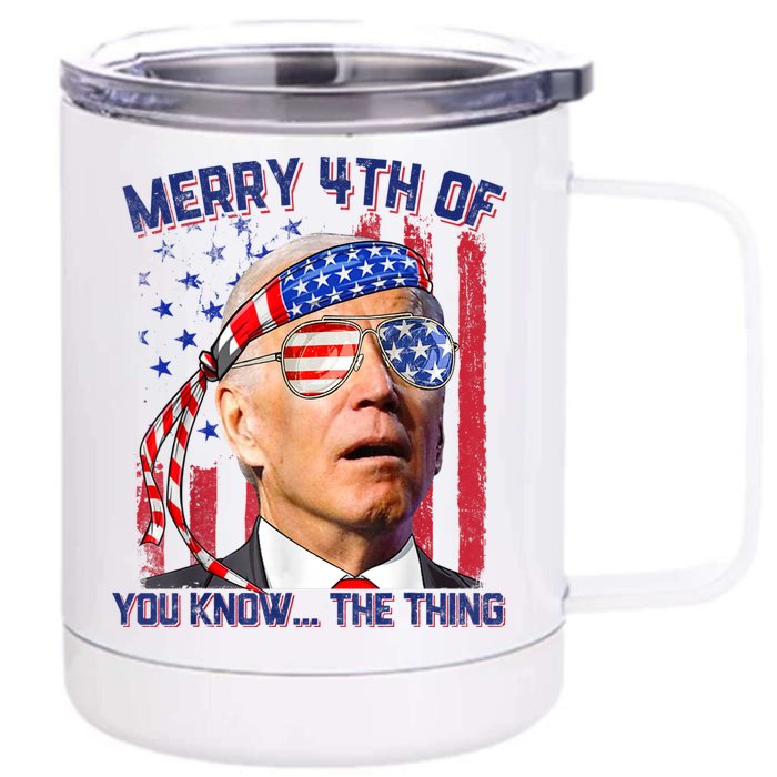 Joe Biden Merry 4th Of You Know The Thing, Joe Biden 4th Of July Front & Back 12oz Stainless Steel Tumbler Cup