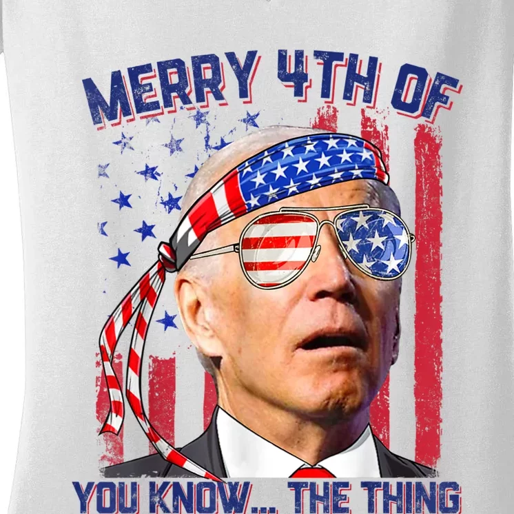 Joe Biden Merry 4th Of You Know The Thing, Joe Biden 4th Of July Women's V-Neck T-Shirt