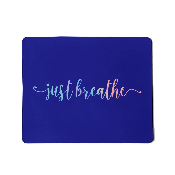 Just Breathe Motivational Inspirational Inspiring Quote Funny Gift Mousepad