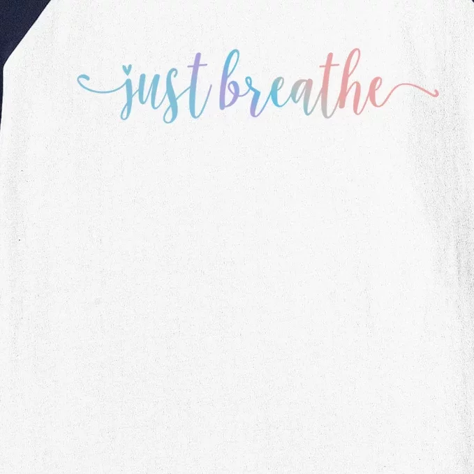 Just Breathe Motivational Inspirational Inspiring Quote Funny Gift Baseball Sleeve Shirt