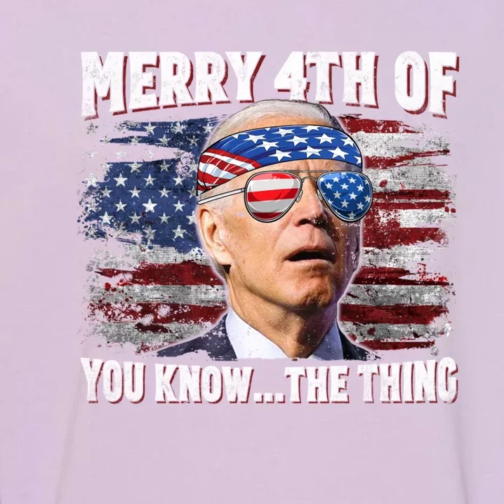 Joe Biden Merry 4th Of You Know The Thing 4th Of July Gift Garment-Dyed Sweatshirt