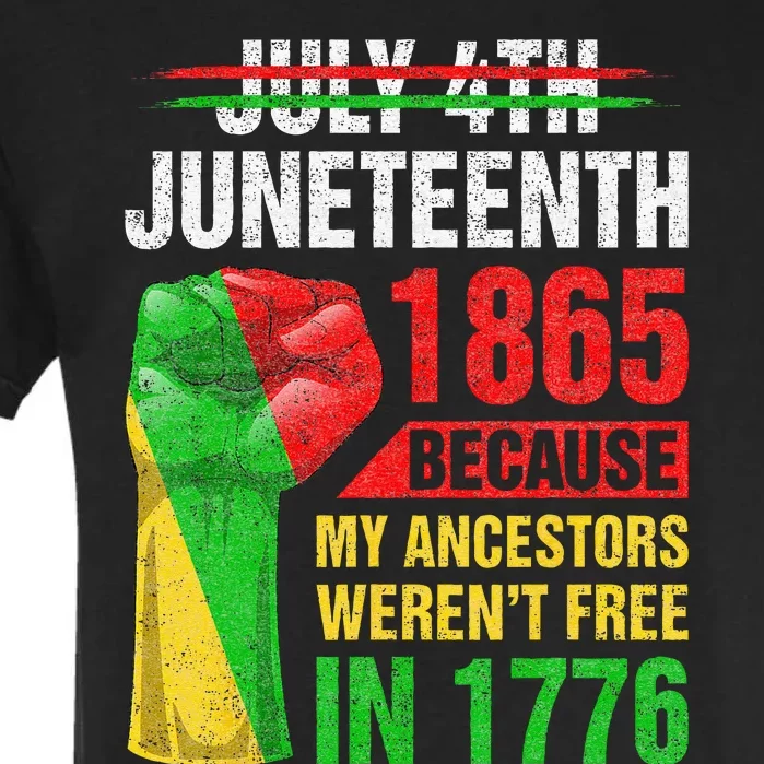 Juneteenth Because My Ancestors Weren't Free In 1776 Black Garment-Dyed Heavyweight T-Shirt