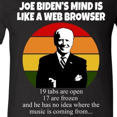 Joe Biden's Mind Is Like A Web Browser V-Neck T-Shirt