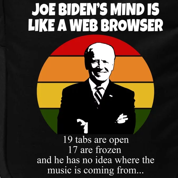 Joe Biden's Mind Is Like A Web Browser Impact Tech Backpack