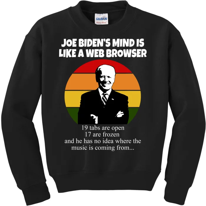 Joe Biden's Mind Is Like A Web Browser Kids Sweatshirt