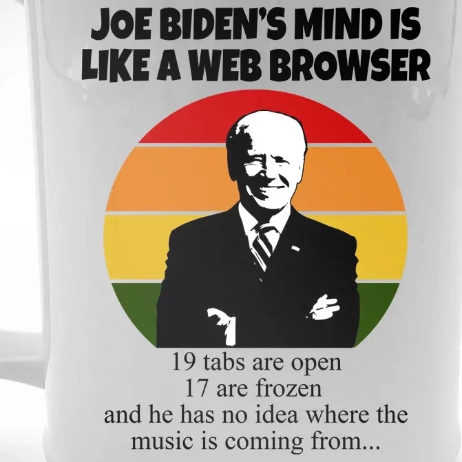 Joe Biden's Mind Is Like A Web Browser Front & Back Beer Stein