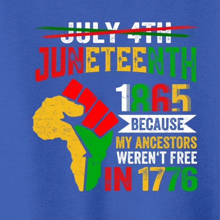 Juneteenth Because My Ancestors Black Fist Map Of Africa Gift Toddler T-Shirt