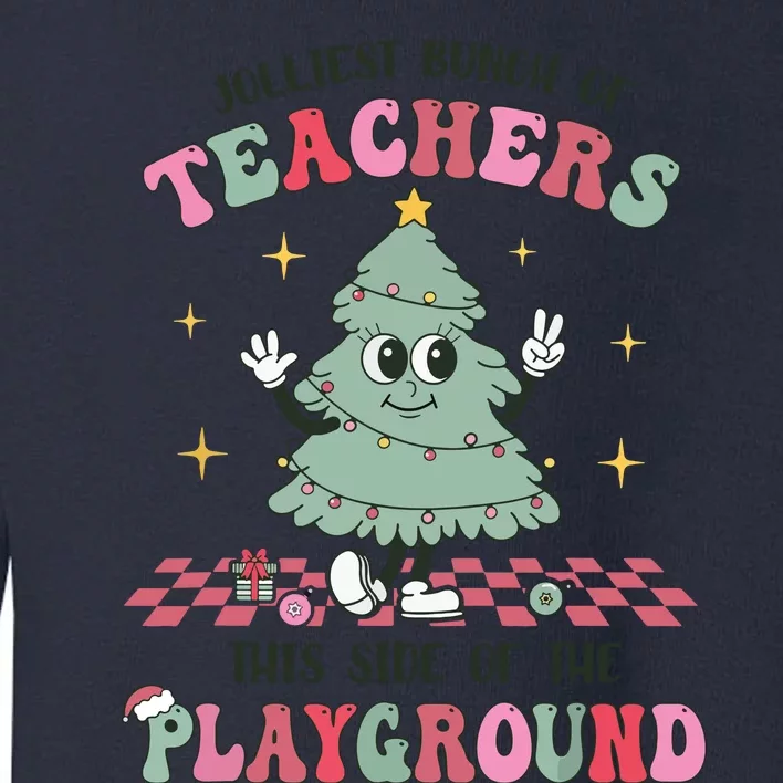 Jolliest Bunch Of Teachers This Side Of The Playground Xmas Toddler Sweatshirt