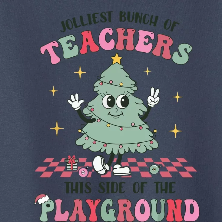 Jolliest Bunch Of Teachers This Side Of The Playground Xmas Toddler T-Shirt