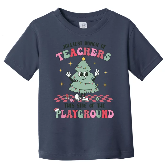 Jolliest Bunch Of Teachers This Side Of The Playground Xmas Toddler T-Shirt