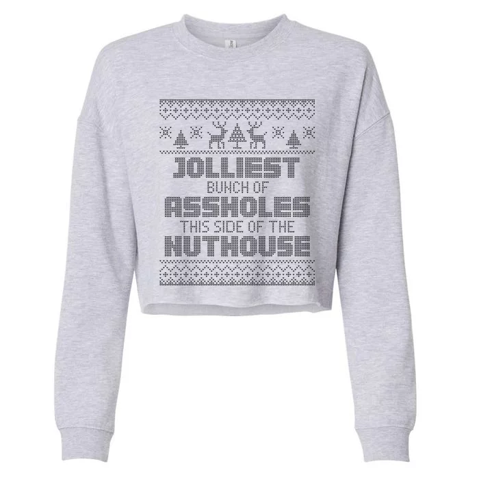 Jolliest Bunch Of Assholes This Side Of The Nut House Xmas Cropped Pullover Crew