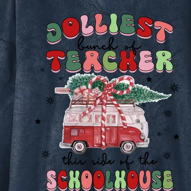 Jolliest Bunch Of Teacher This Side Of The Schoolhouse Xmas Cool Gift Hooded Wearable Blanket