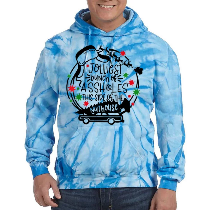 Jolliest Bunch Of Assholes This Side Of The Nut House Tie Dye Hoodie