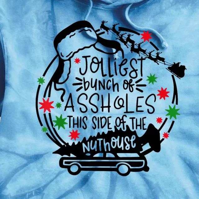 Jolliest Bunch Of Assholes This Side Of The Nut House Tie Dye Hoodie