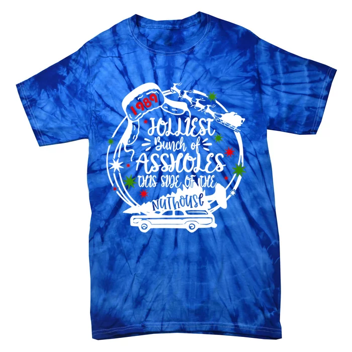 Jolliest Bunch Of Assholes This Side Of The Nut House Xmas Gift Tie-Dye T-Shirt