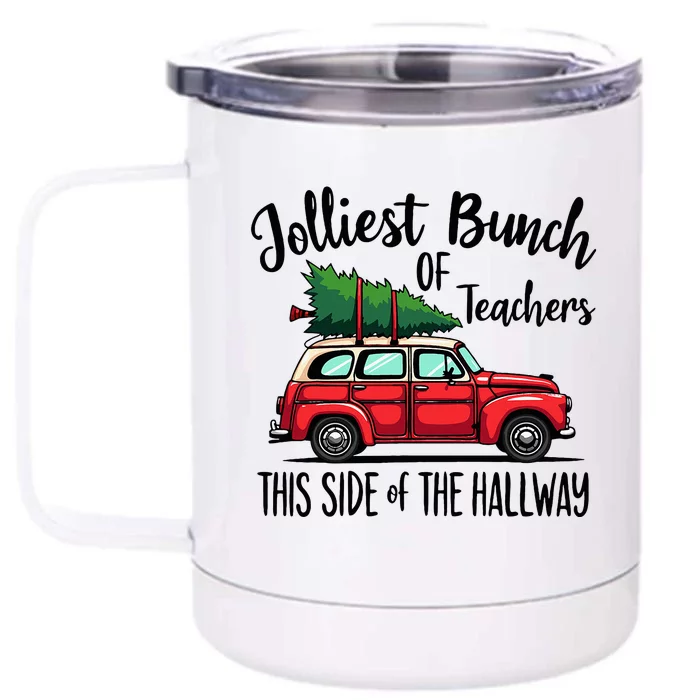 Jolliest Bunch Of Teachers This Side Of The Hallway Front & Back 12oz Stainless Steel Tumbler Cup