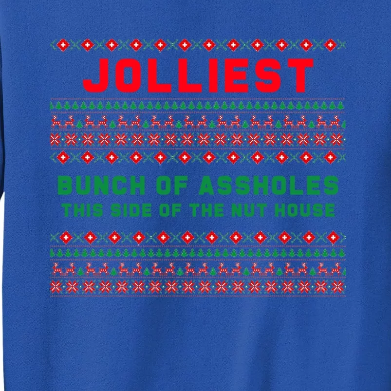 Jolliest Bunch Of Assholes This Side Of The Nut House Funny Gift Tall Sweatshirt