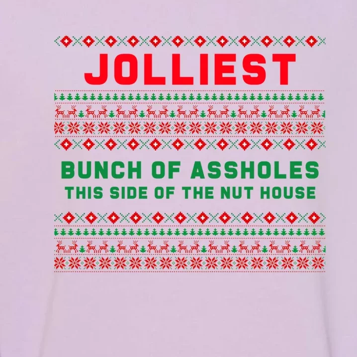 Jolliest Bunch Of Assholes This Side Of The Nut House Funny Gift Garment-Dyed Sweatshirt