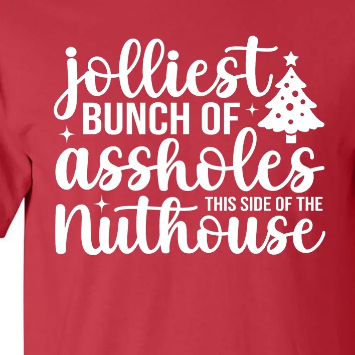 Jolliest Bunch Of Individuals This Side Of The Nuthouse Tall T-Shirt