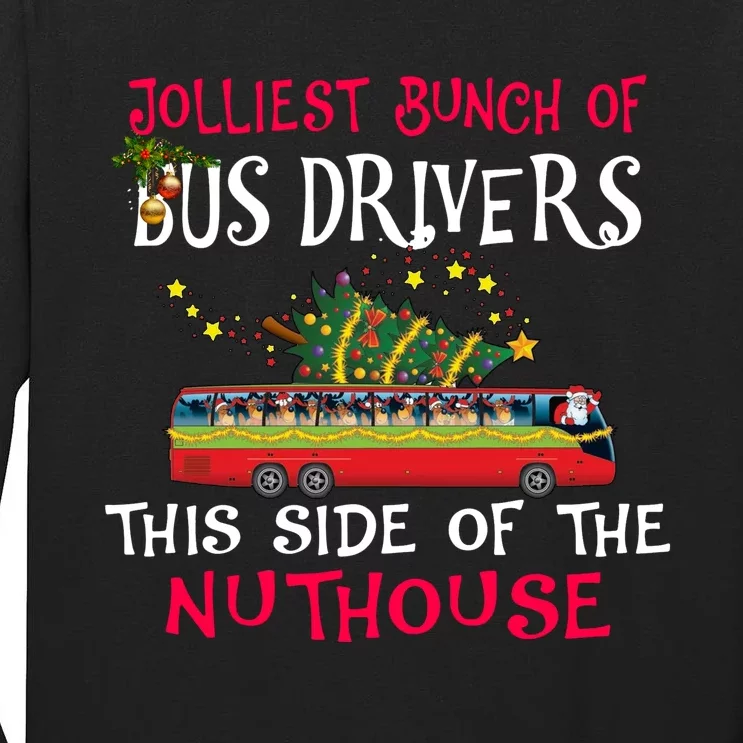 Jolliest Bunch Of Bus Drivers This Side Of The Nuthouse Merry Christmas Tall Long Sleeve T-Shirt