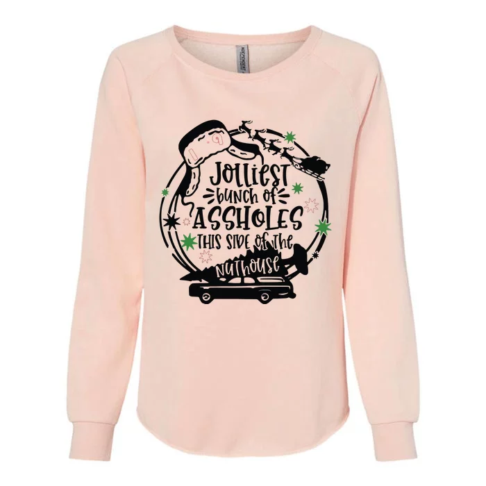 Jolliest Bunch Of Assholes This Side Of The Nuthouse Womens California Wash Sweatshirt