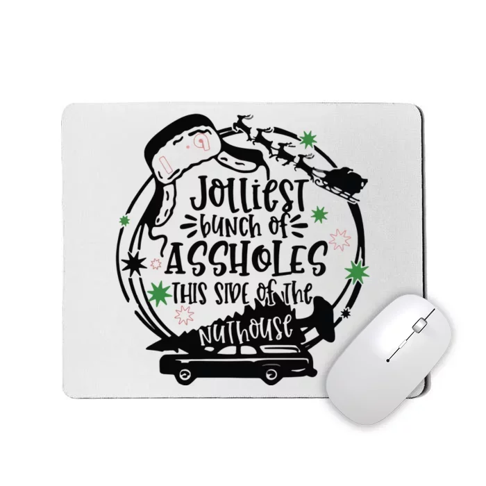 Jolliest Bunch Of Assholes This Side Of The Nuthouse Mousepad