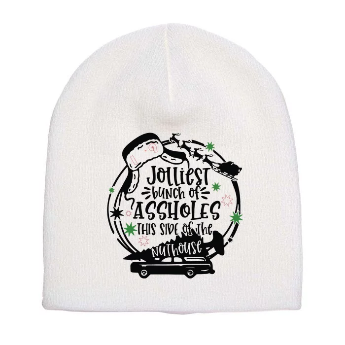 Jolliest Bunch Of Assholes This Side Of The Nuthouse Short Acrylic Beanie