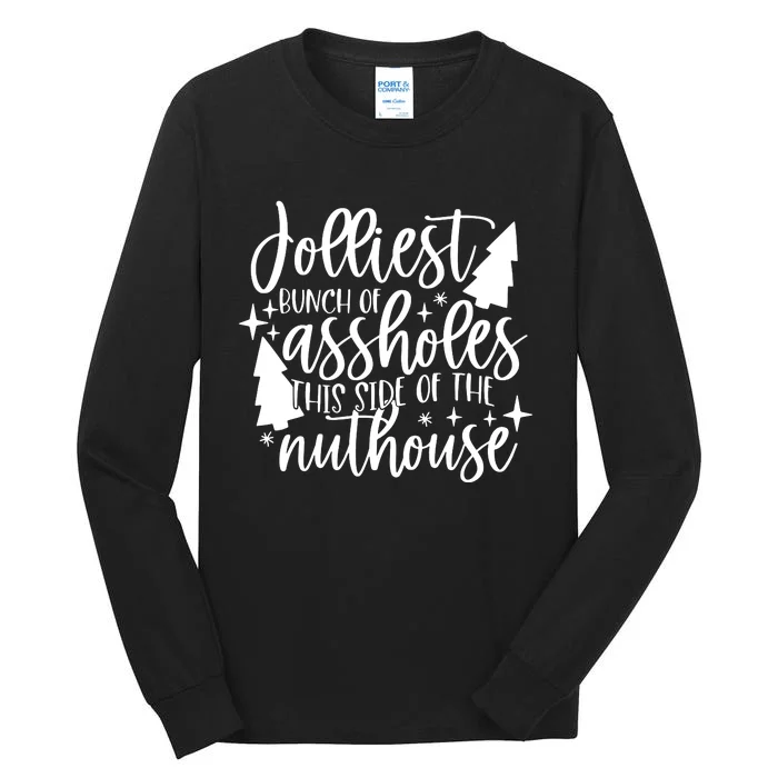 Jolliest Bunch Of Assholes This Side Of The Nuthouse Tall Long Sleeve T-Shirt