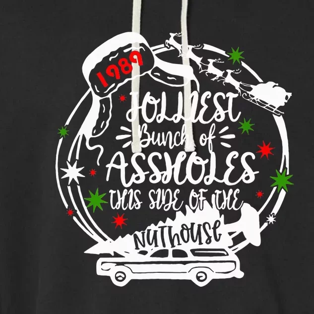 Jolliest Bunch Of Assholes This Side Of The Nut House Xmas Garment-Dyed Fleece Hoodie